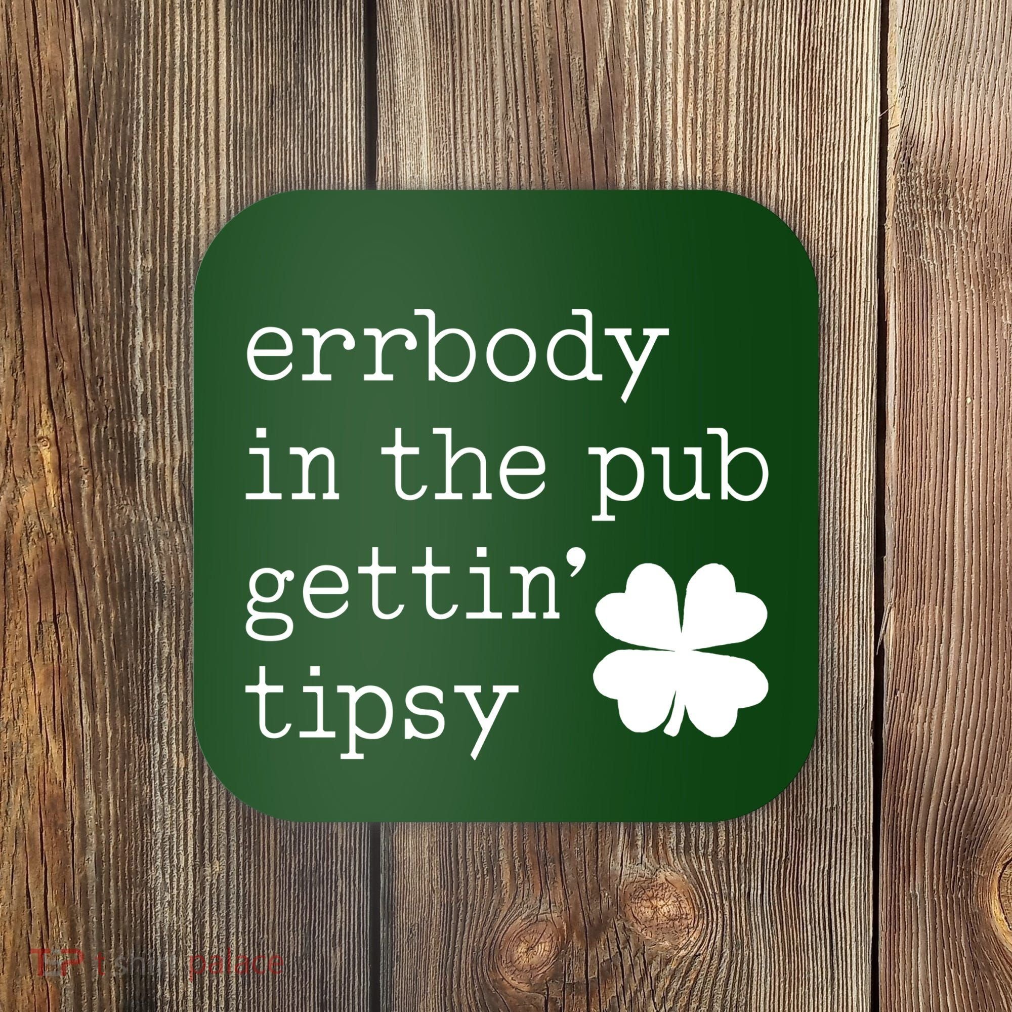 Errbody In The Pub Getting Tipsy St Patricks Day Coaster
