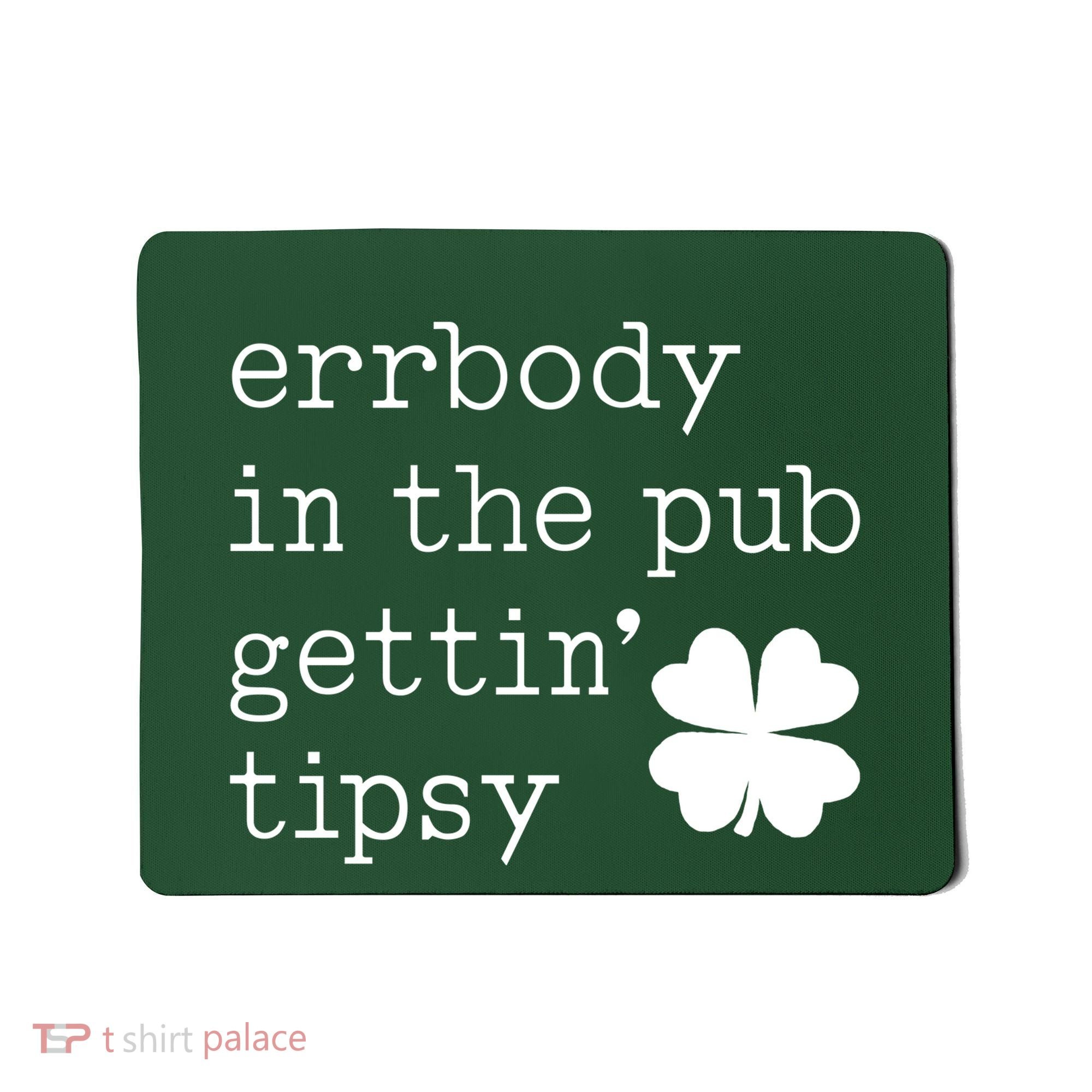 Errbody In The Pub Getting Tipsy St Patricks Day Mousepad
