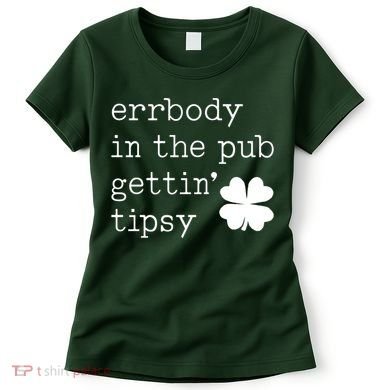 Errbody In The Pub Getting Tipsy St Patricks Day Women's T-Shirt