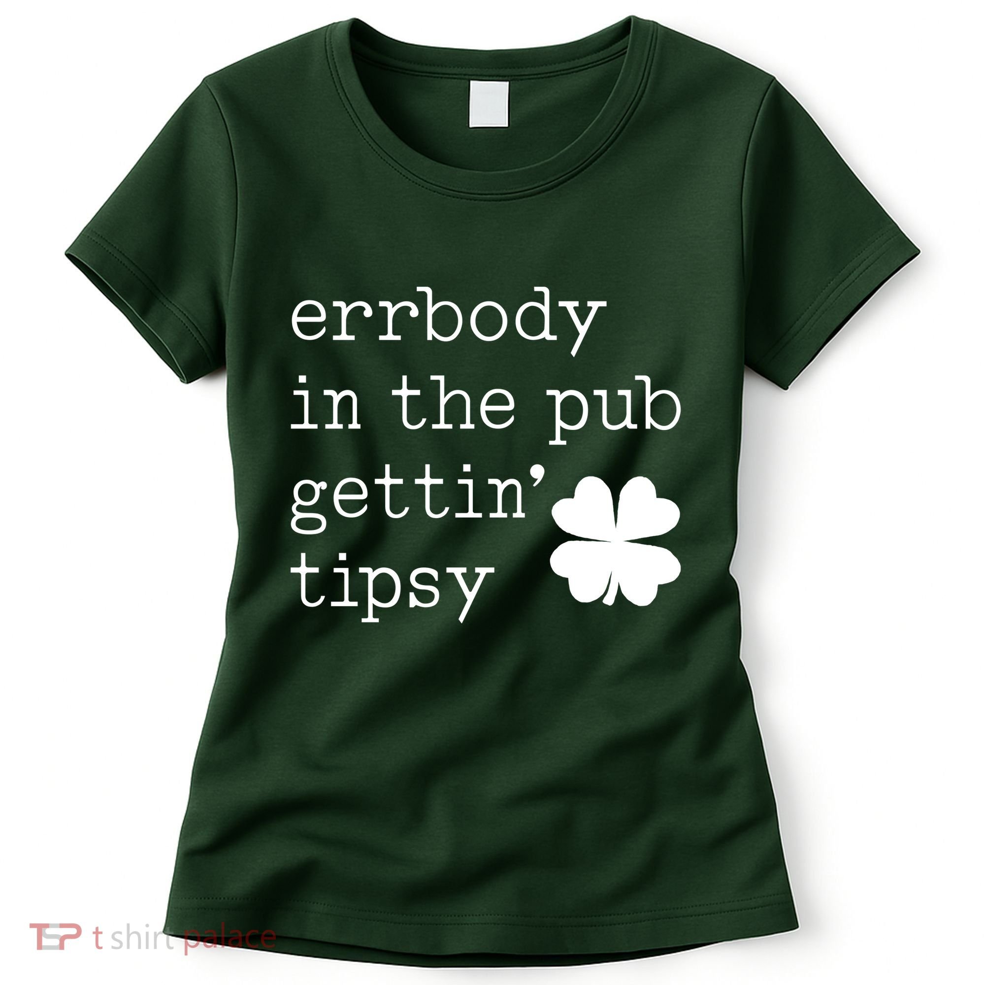 Errbody In The Pub Getting Tipsy St Patricks Day Women's T-Shirt