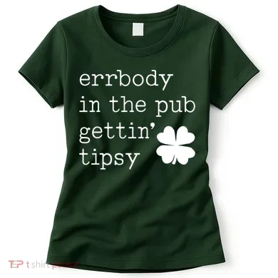 Errbody In The Pub Getting Tipsy St Patricks Day Women's T-Shirt