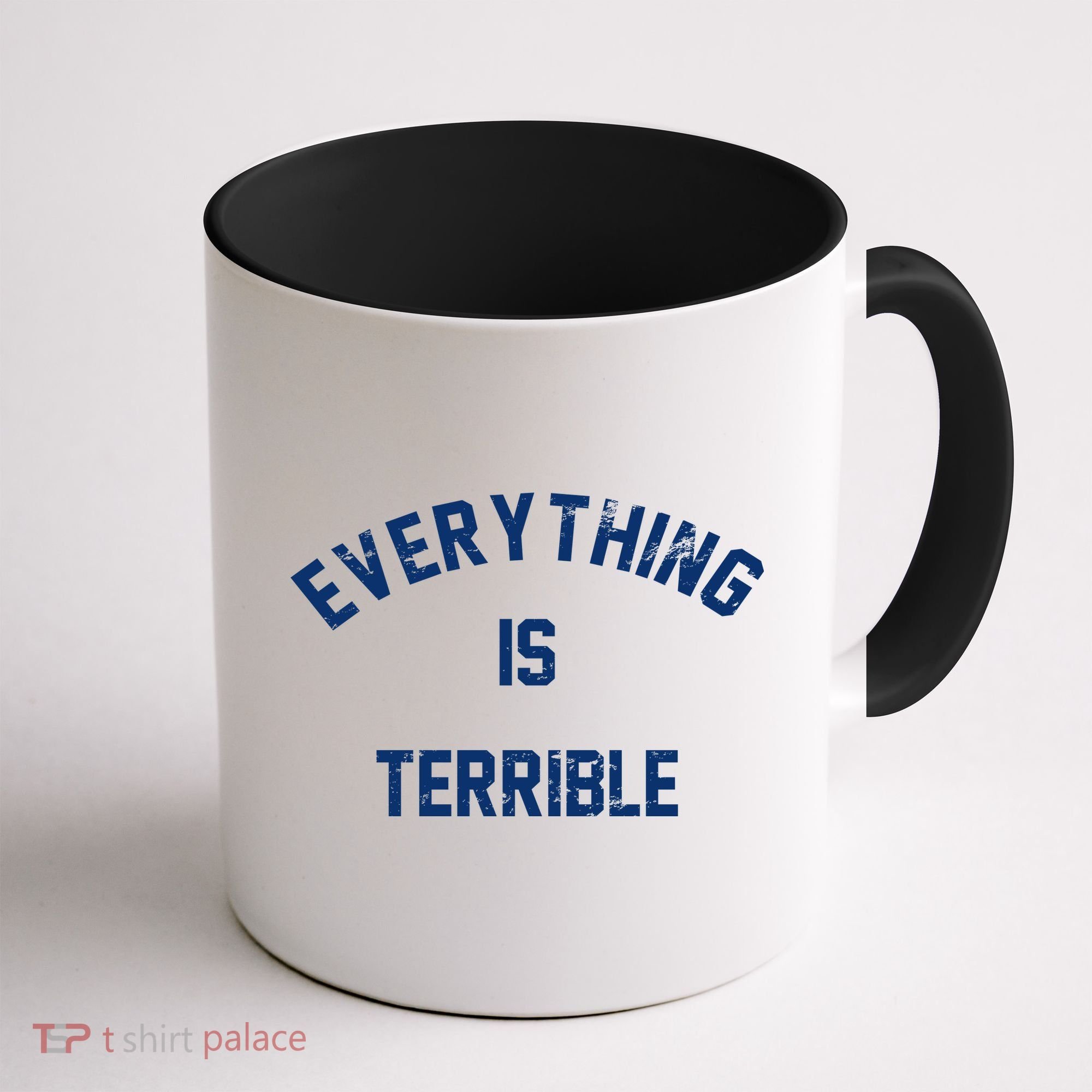 Everything Is Terrible Coffee Mug