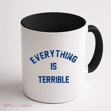 Everything Is Terrible Coffee Mug back