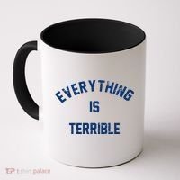 Everything Is Terrible Coffee Mug thumb 0
