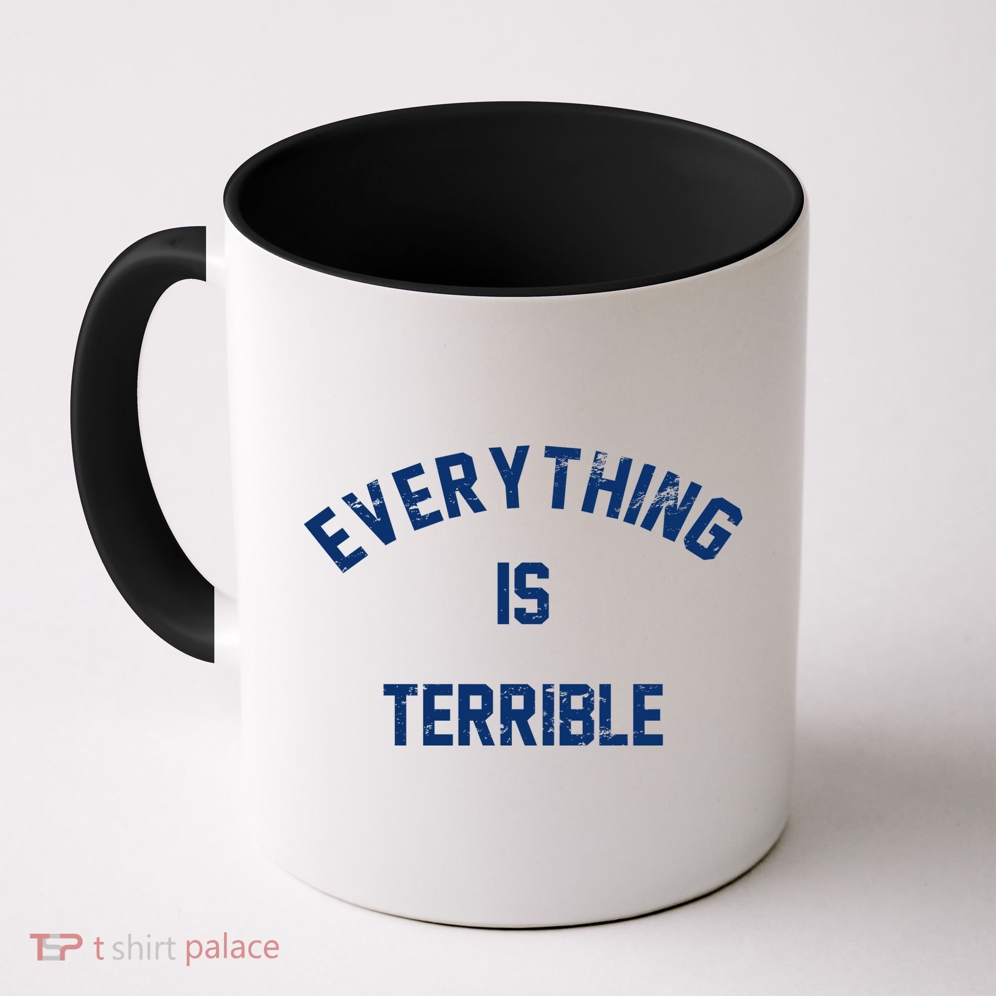 Everything Is Terrible Coffee Mug