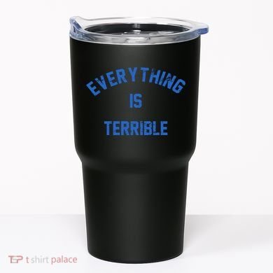Everything Is Terrible Tumbler