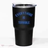 Everything Is Terrible Tumbler thumb 0