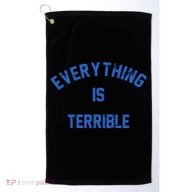 Everything Is Terrible Golf Towel