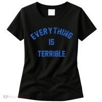 Everything Is Terrible Women's T-Shirt thumb 0
