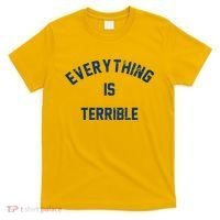 Everything Is Terrible T-Shirt thumb 0