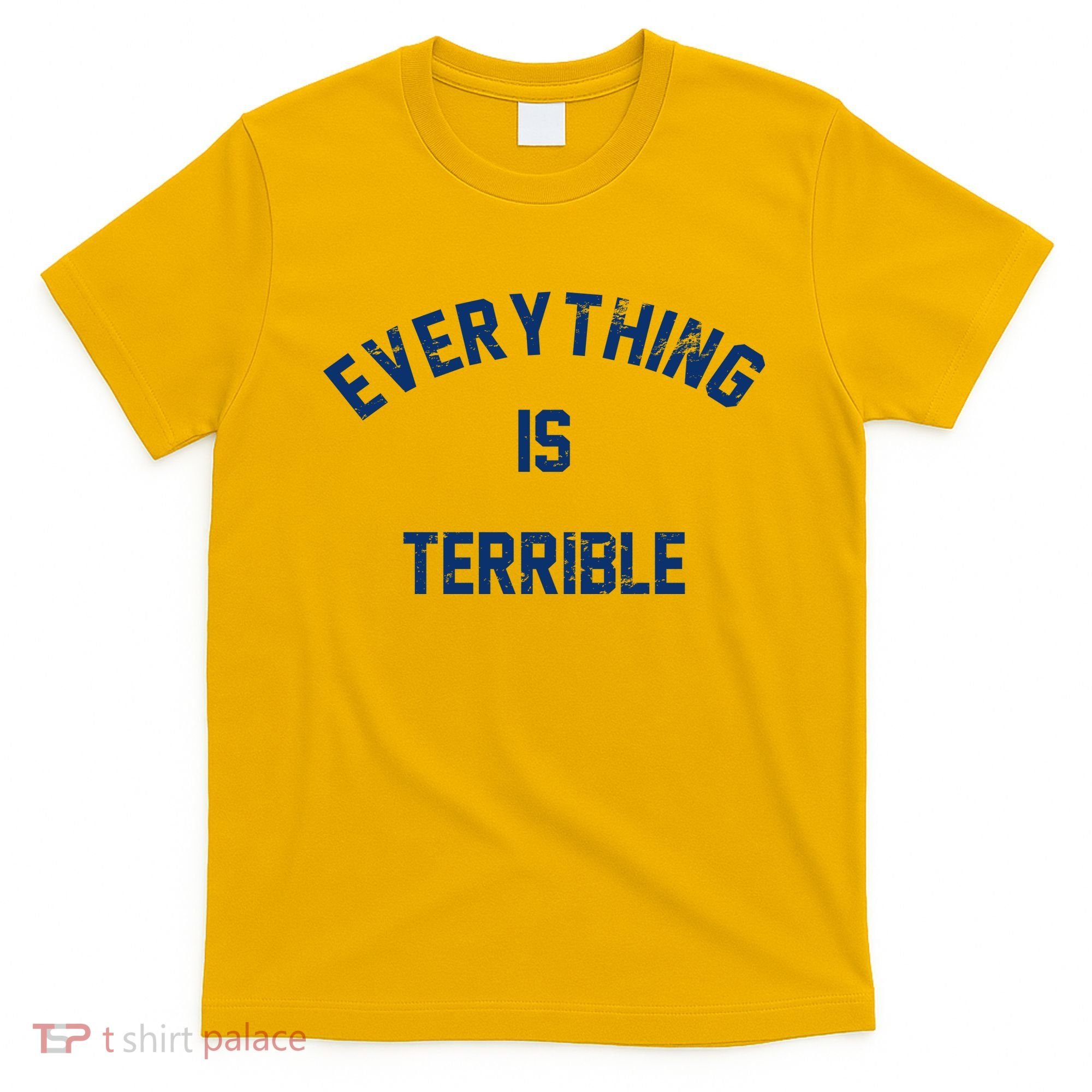 Everything Is Terrible T-Shirt