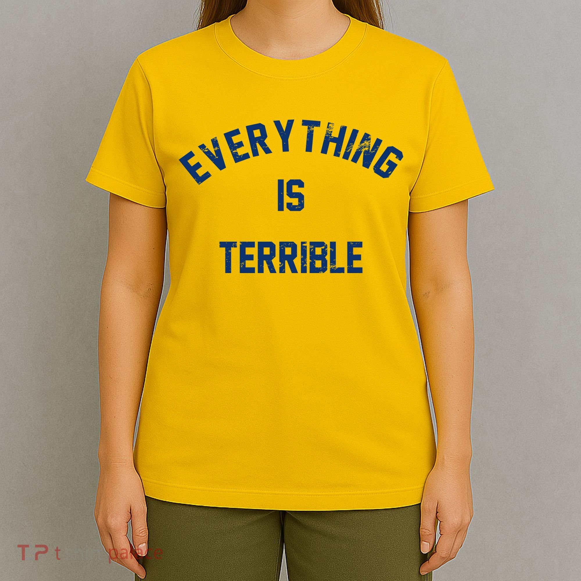 Everything Is Terrible T-Shirt