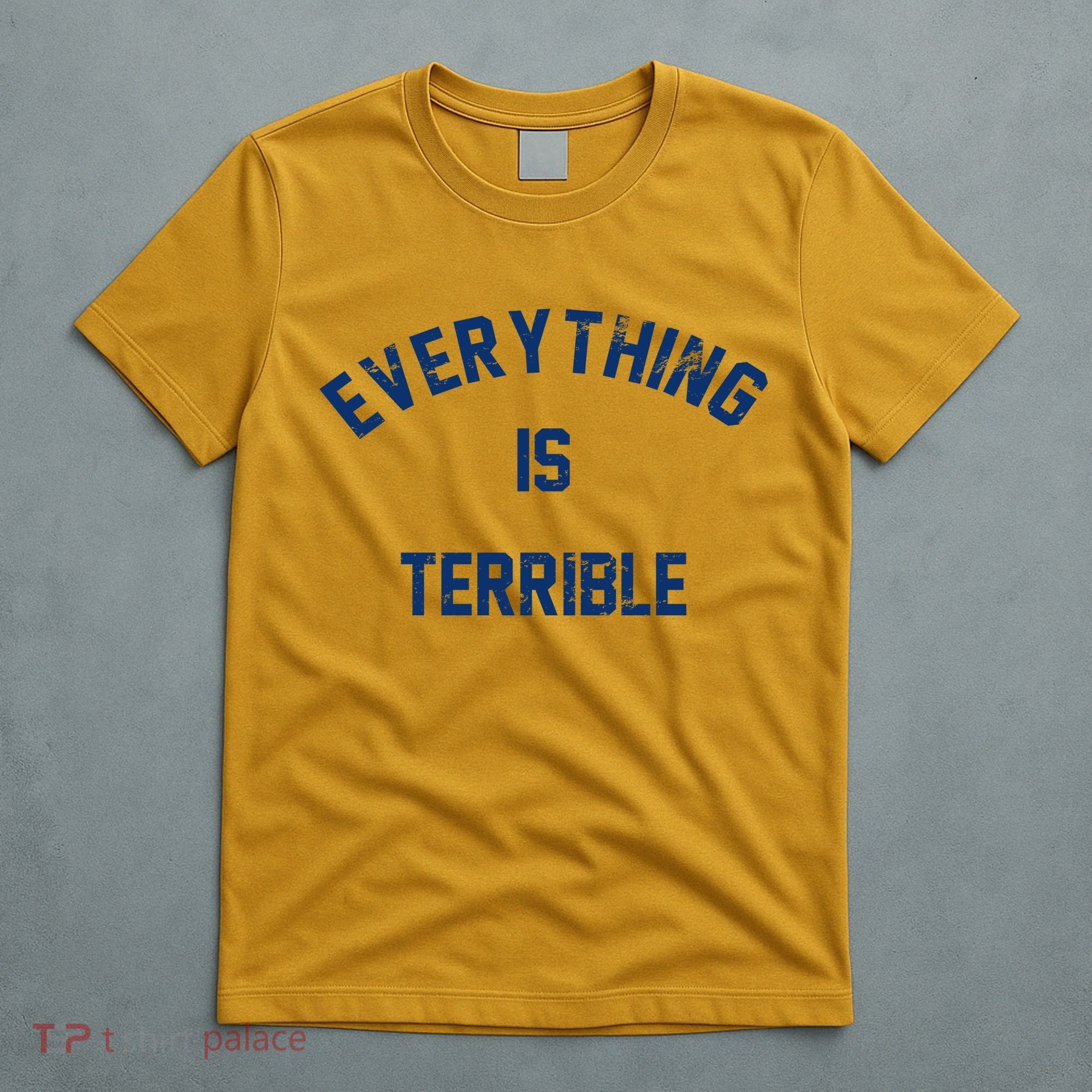 Everything Is Terrible T-Shirt