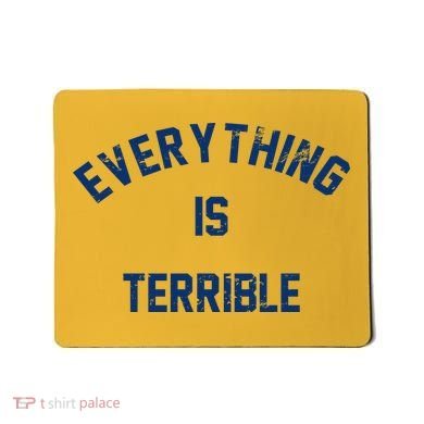 Everything Is Terrible Mousepad
