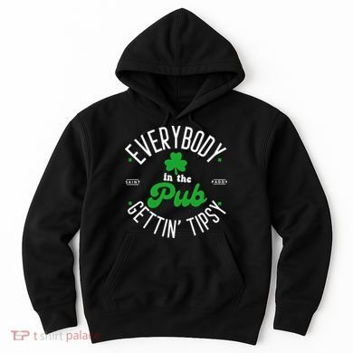 Everybody In The Pub Getting Tipsy Saint Paddy St. Patrick's Day Hoodie