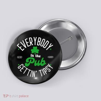 Everybody In The Pub Getting Tipsy Saint Paddy St. Patrick's Day Button