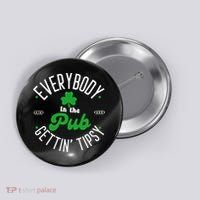 Everybody In The Pub Getting Tipsy Saint Paddy St. Patrick's Day Button thumb 0