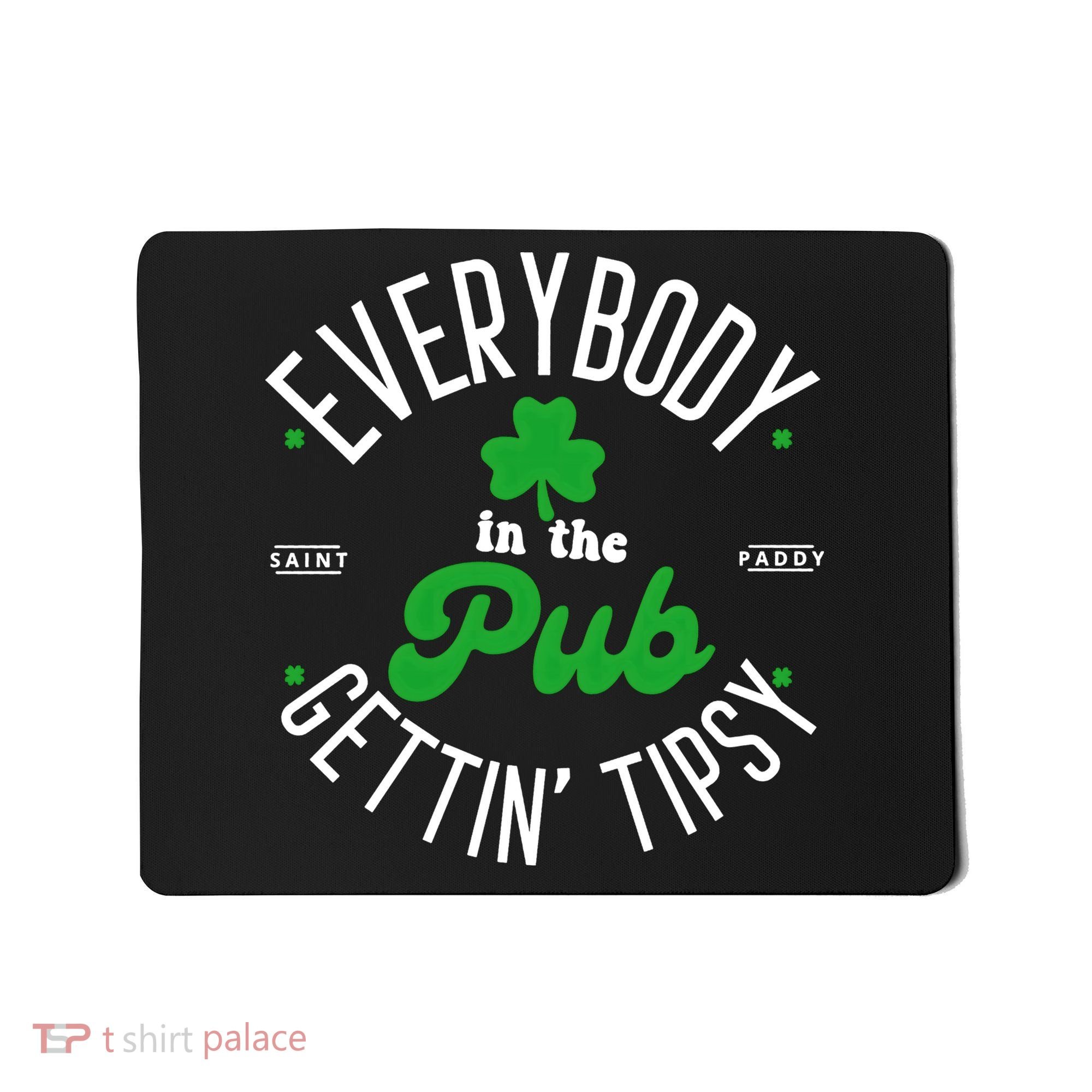 Everybody In The Pub Getting Tipsy Saint Paddy St. Patrick's Day Mousepad
