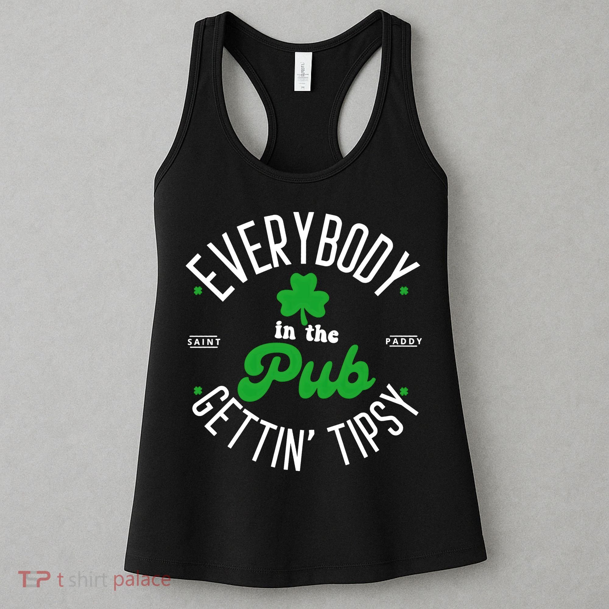 Everybody In The Pub Getting Tipsy Saint Paddy St. Patrick's Day Women's Tank Top