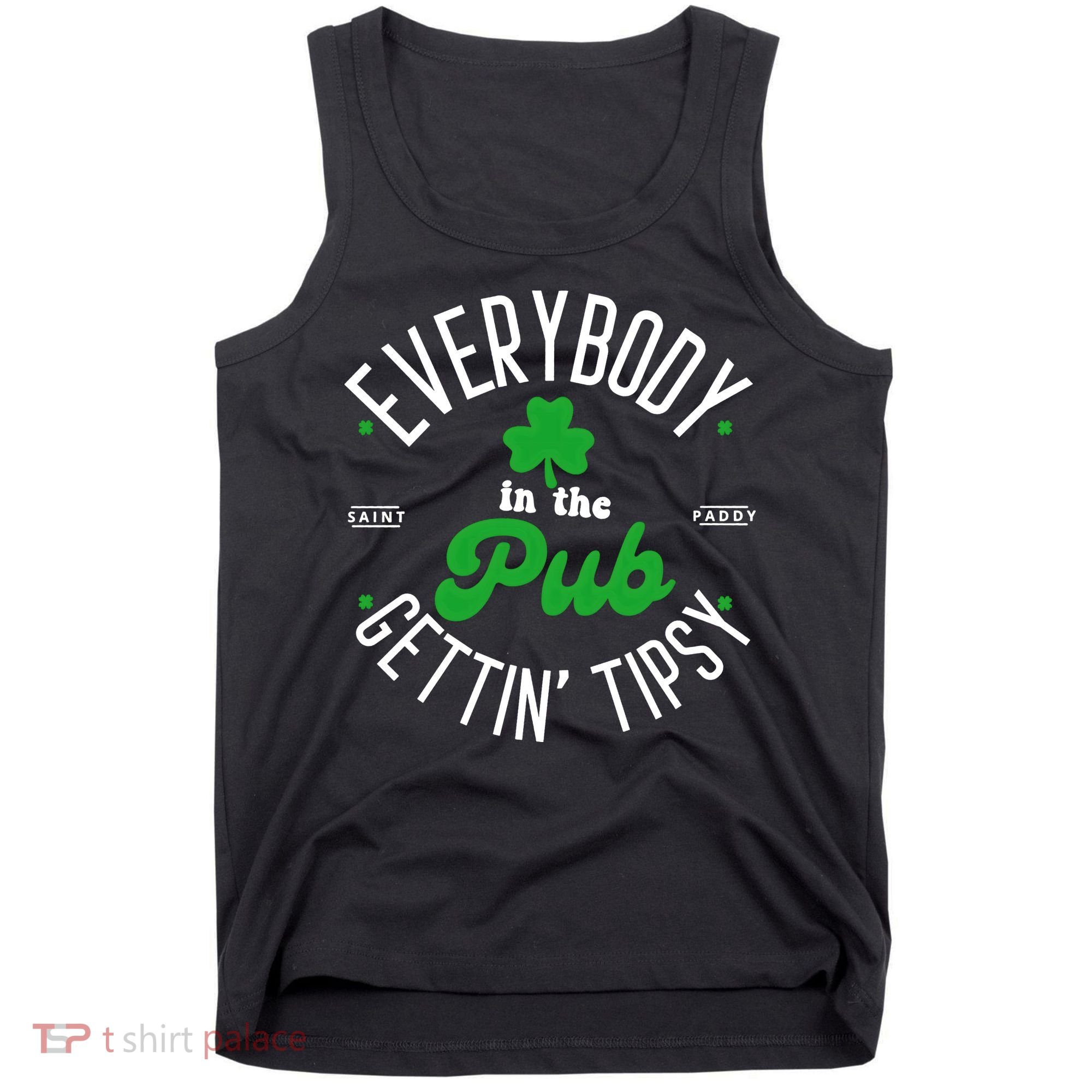 Everybody In The Pub Getting Tipsy Saint Paddy St. Patrick's Day Tank Top