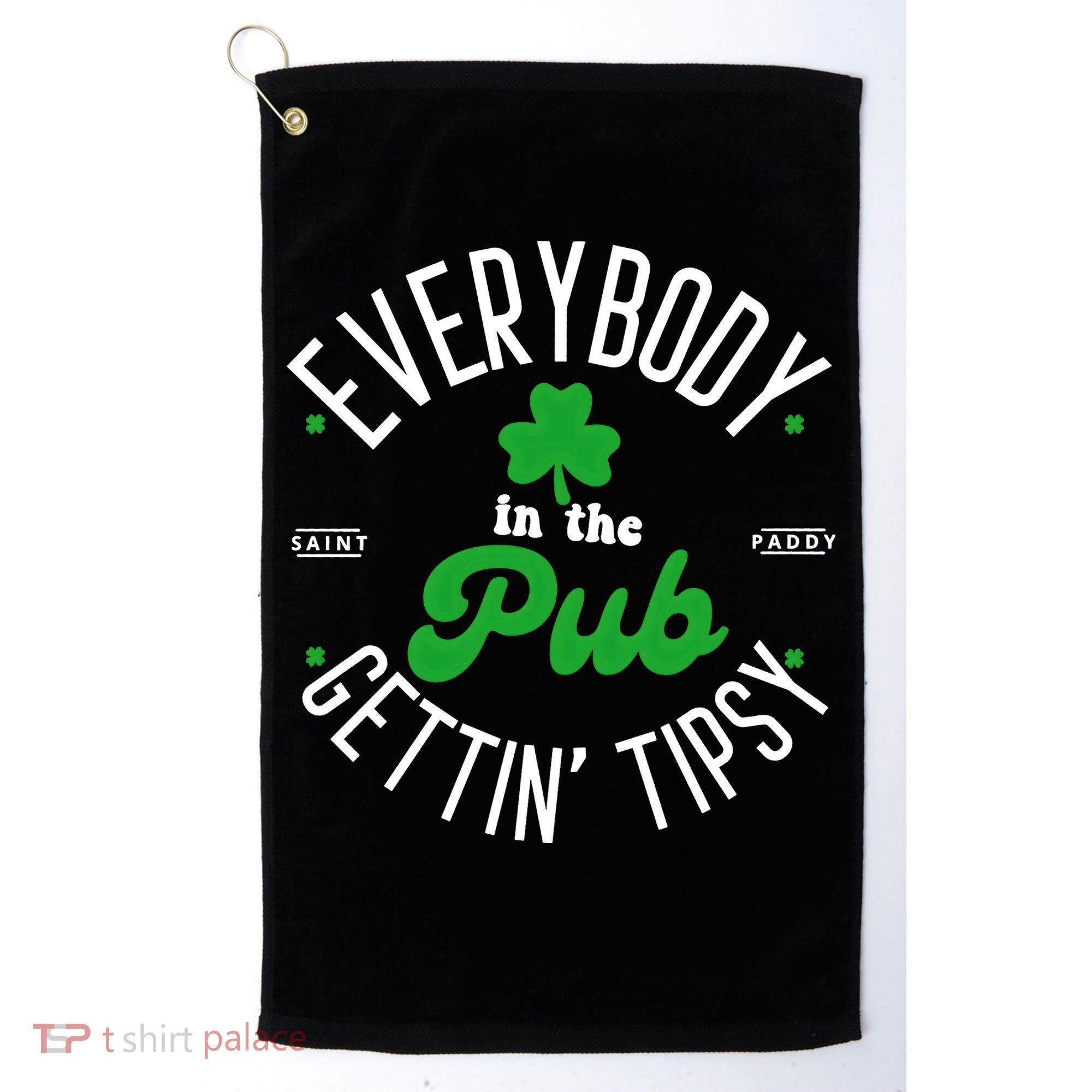 Everybody In The Pub Getting Tipsy Saint Paddy St. Patrick's Day Golf Towel