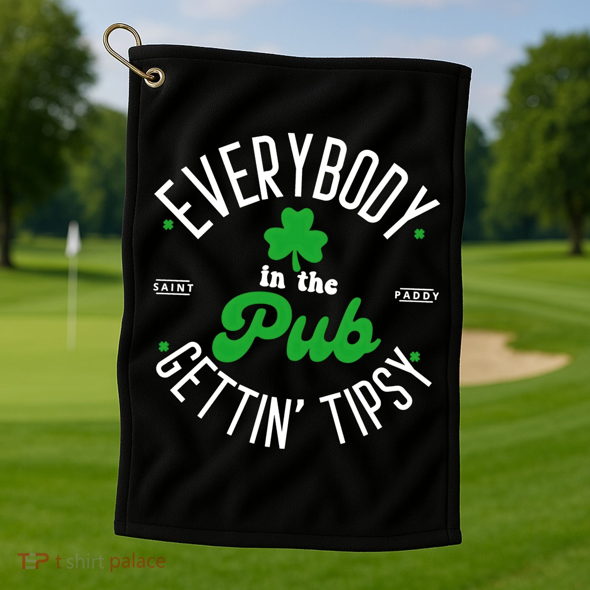 Everybody In The Pub Getting Tipsy Saint Paddy St. Patrick's Day Golf Towel