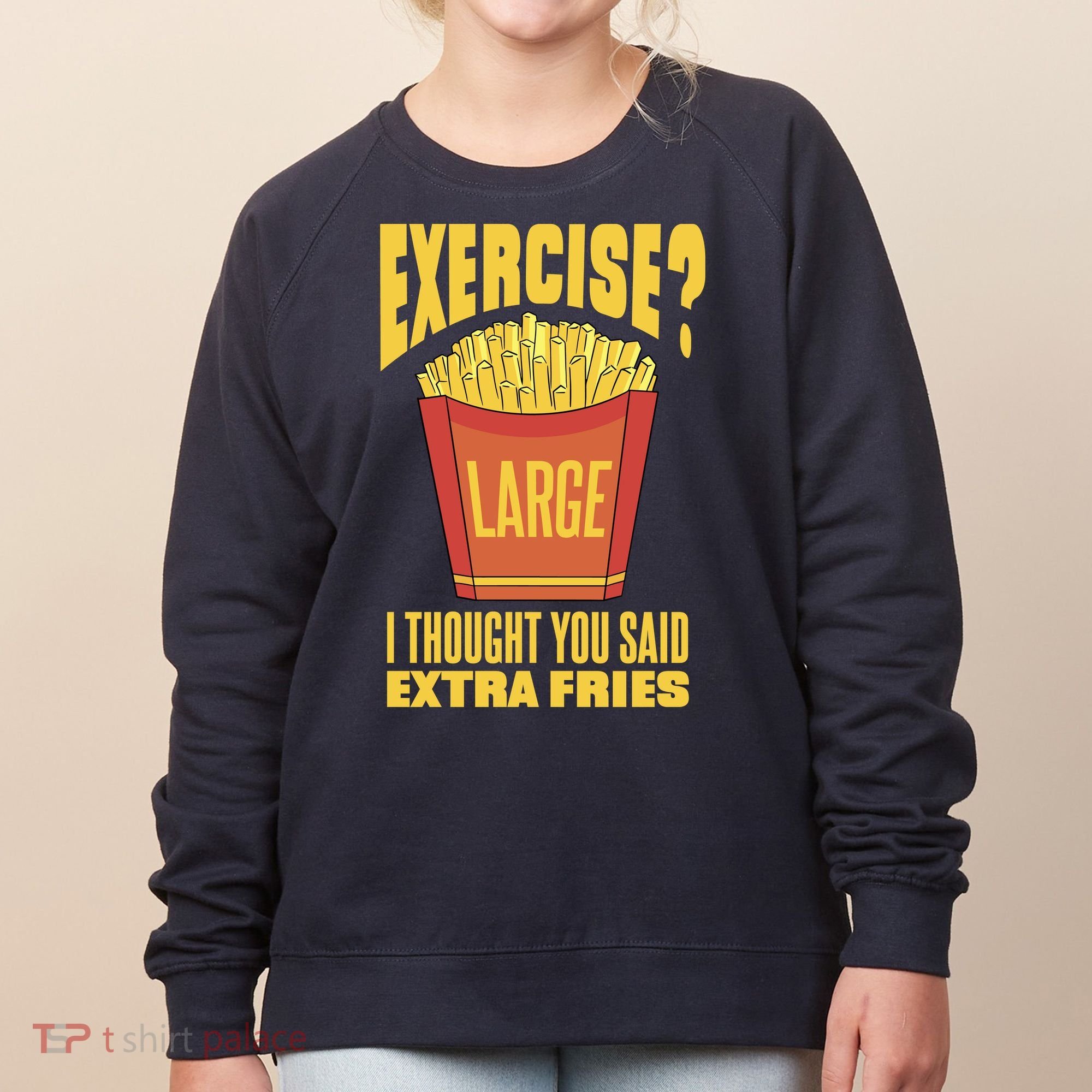 Exercise I Thought You Said Extra Fries Funny Fitness Women's Sweatshirt