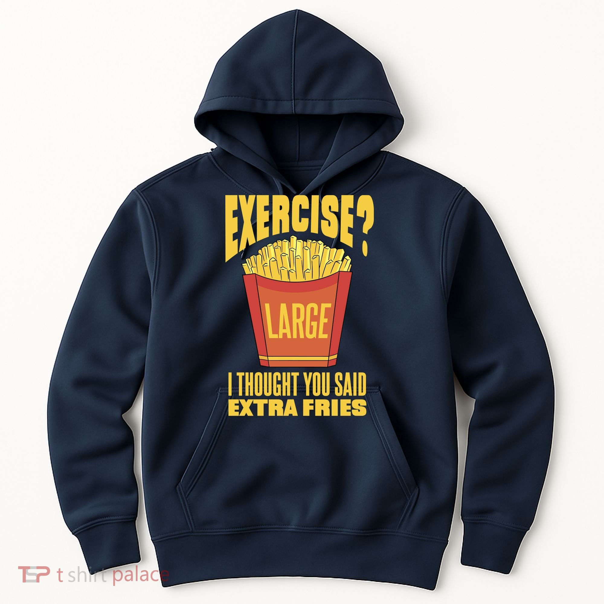 Exercise I Thought You Said Extra Fries Funny Fitness Hoodie