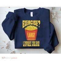 Exercise I Thought You Said Extra Fries Funny Fitness Sweatshirt thumb 2