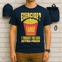Exercise I Thought You Said Extra Fries Funny Fitness T-Shirt thumb 6