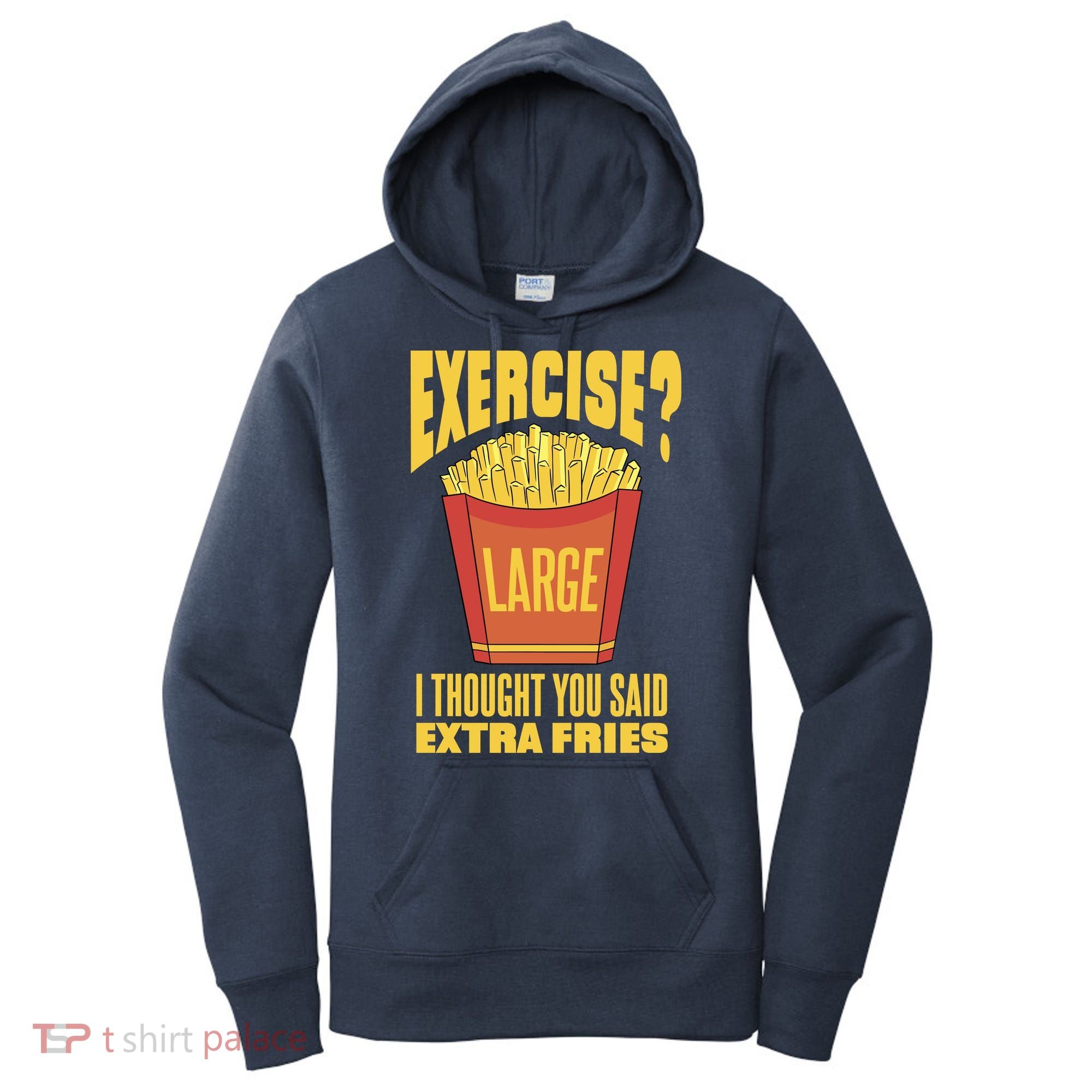 Exercise I Thought You Said Extra Fries Funny Fitness Women's Hoodie