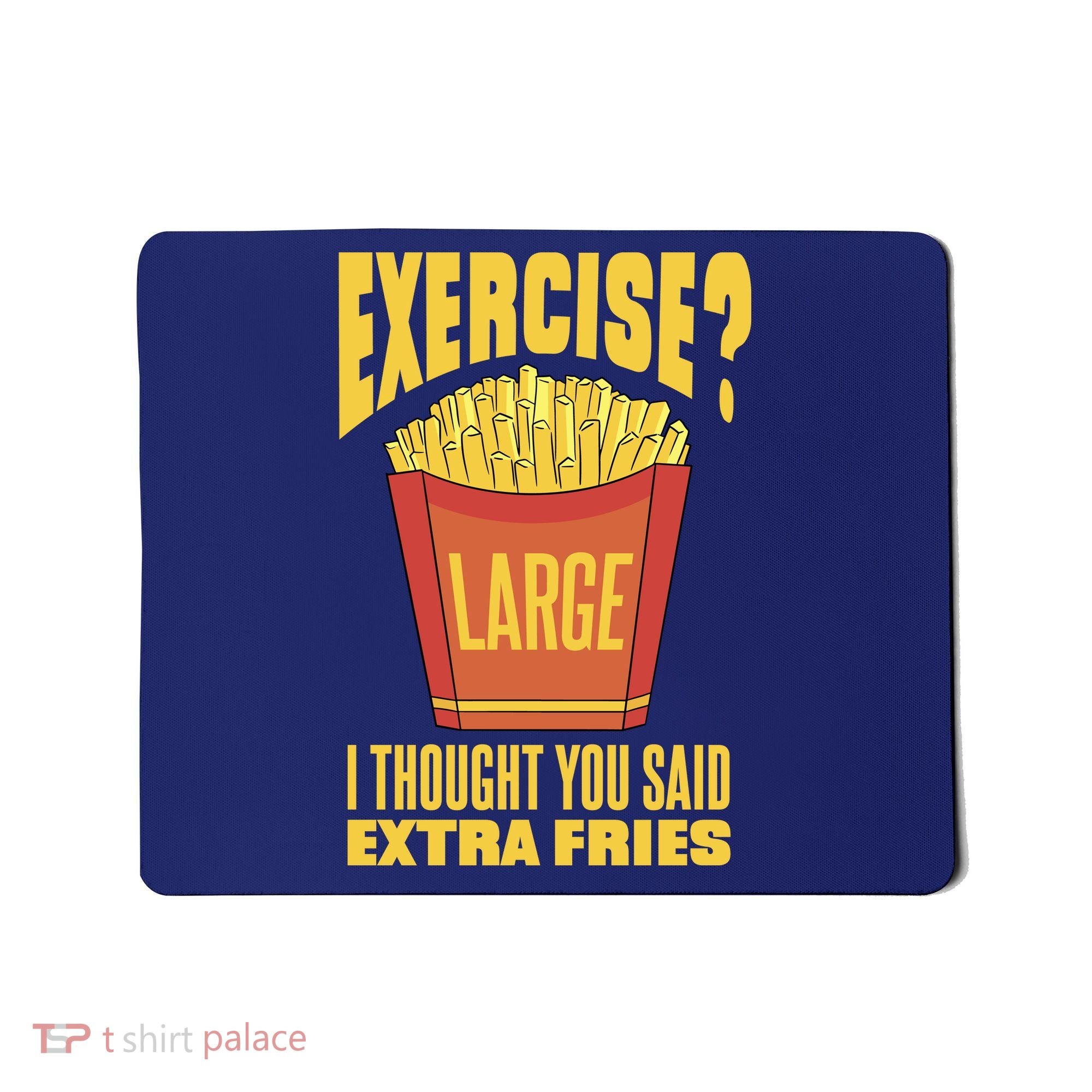 Exercise I Thought You Said Extra Fries Funny Fitness Mousepad