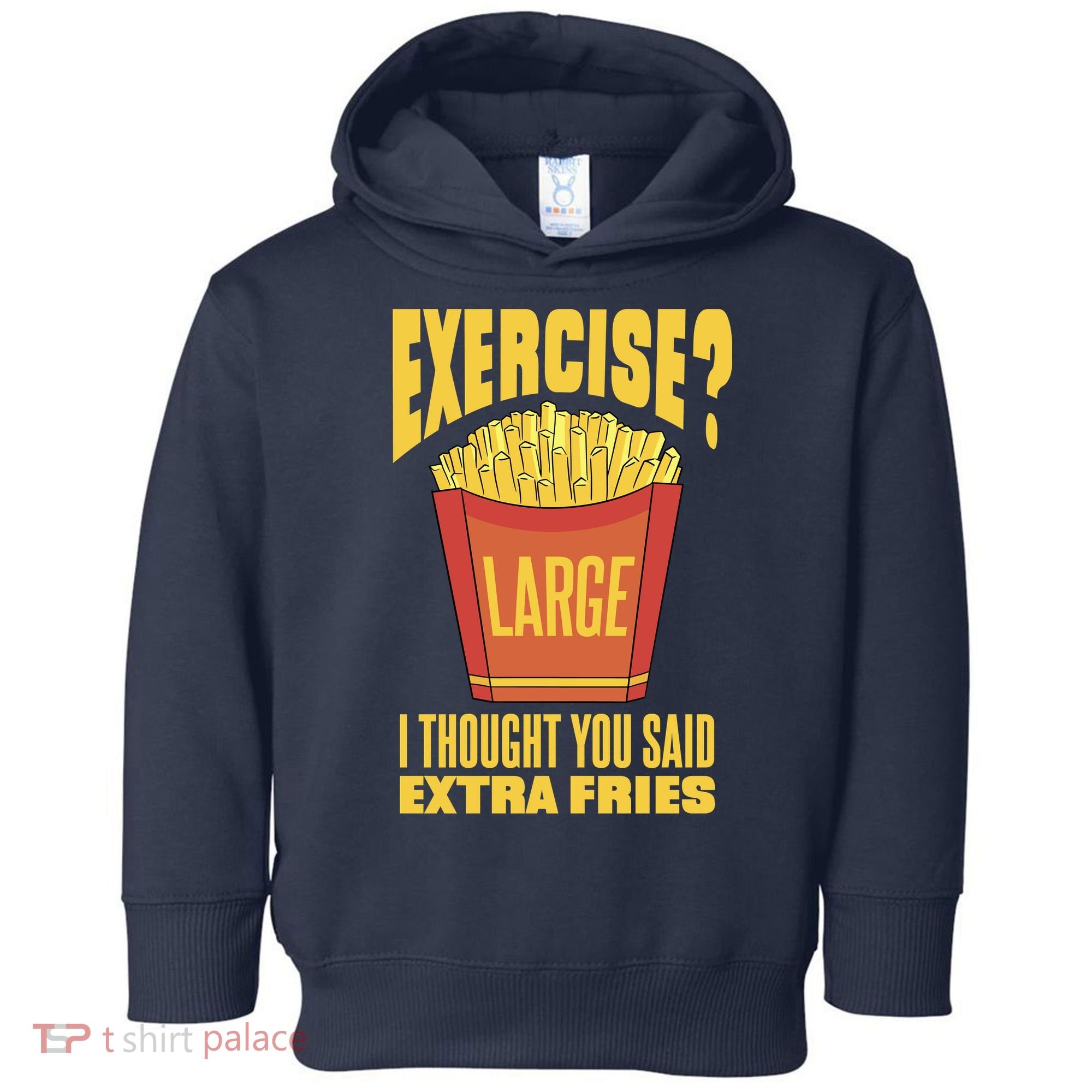 Exercise I Thought You Said Extra Fries Funny Fitness Toddler Hoodie