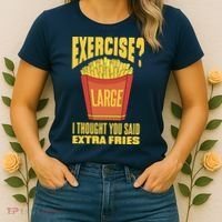 Exercise I Thought You Said Extra Fries Funny Fitness Women's T-Shirt thumb 2