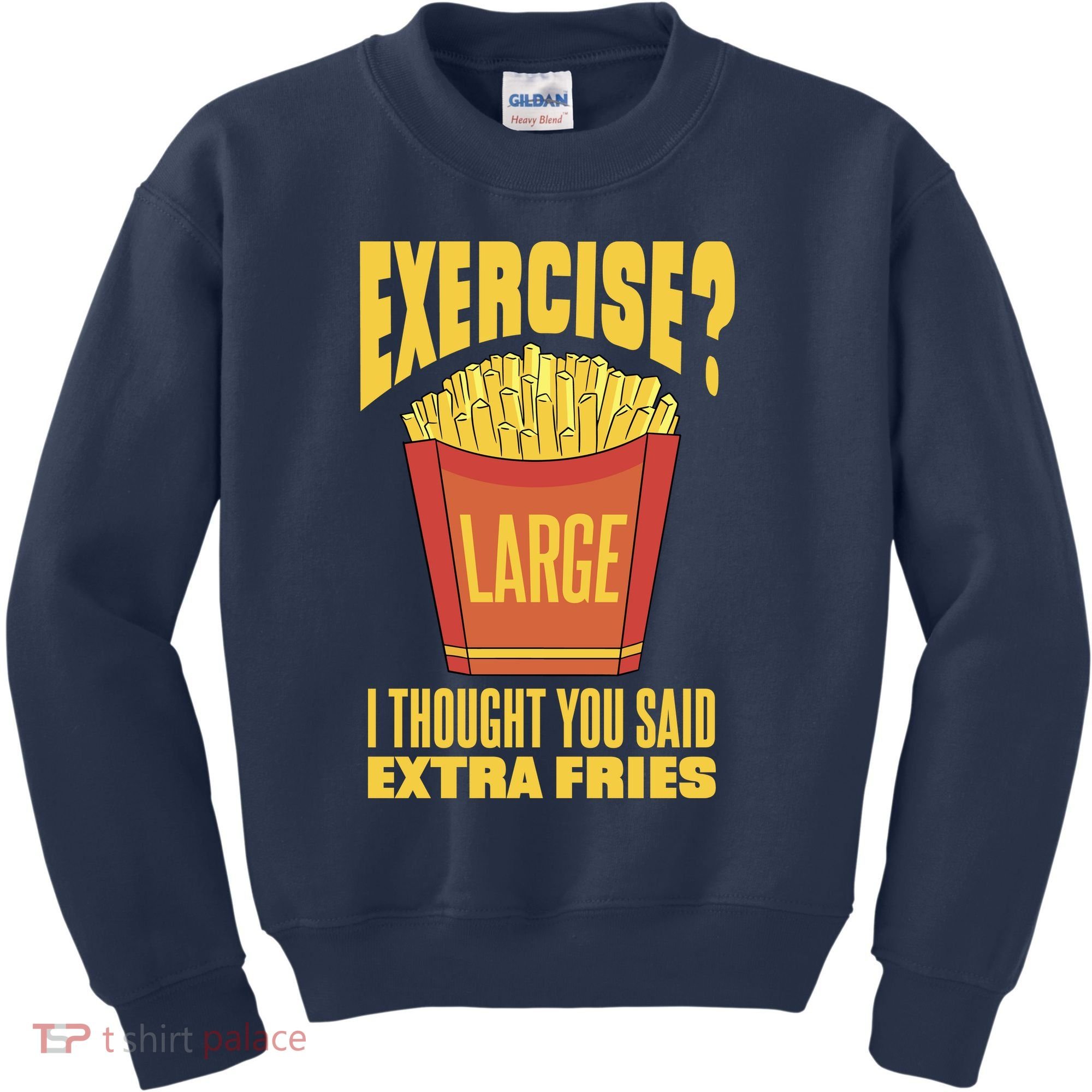Exercise I Thought You Said Extra Fries Funny Fitness Kids Sweatshirt