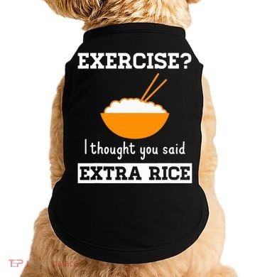 Exercise I Thought You Said Extra Rice Funny Asian Doggie Tank