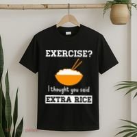 Exercise I Thought You Said Extra Rice Funny Asian T-Shirt thumb 2
