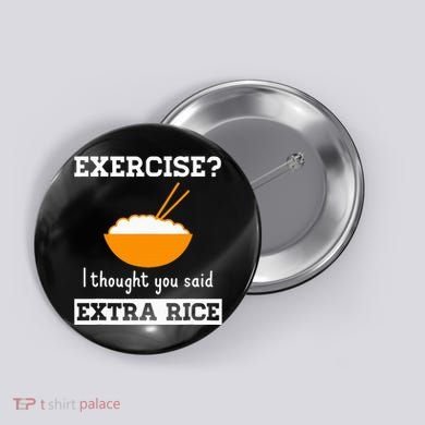 Exercise I Thought You Said Extra Rice Funny Asian Button