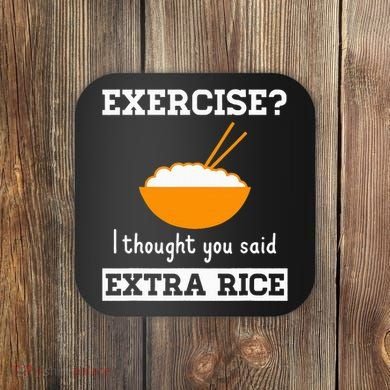 Exercise I Thought You Said Extra Rice Funny Asian Coaster