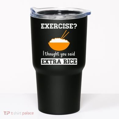 Exercise I Thought You Said Extra Rice Funny Asian Tumbler