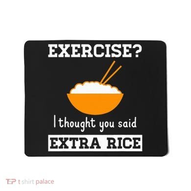 Exercise I Thought You Said Extra Rice Funny Asian Mousepad
