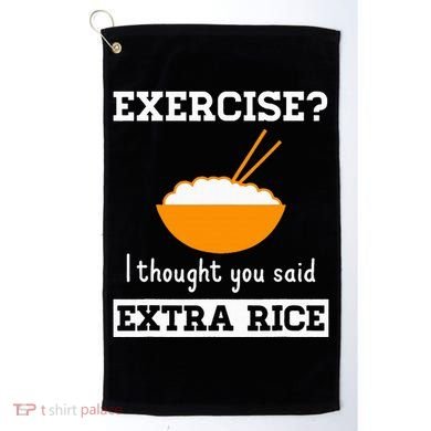 Exercise I Thought You Said Extra Rice Funny Asian Golf Towel