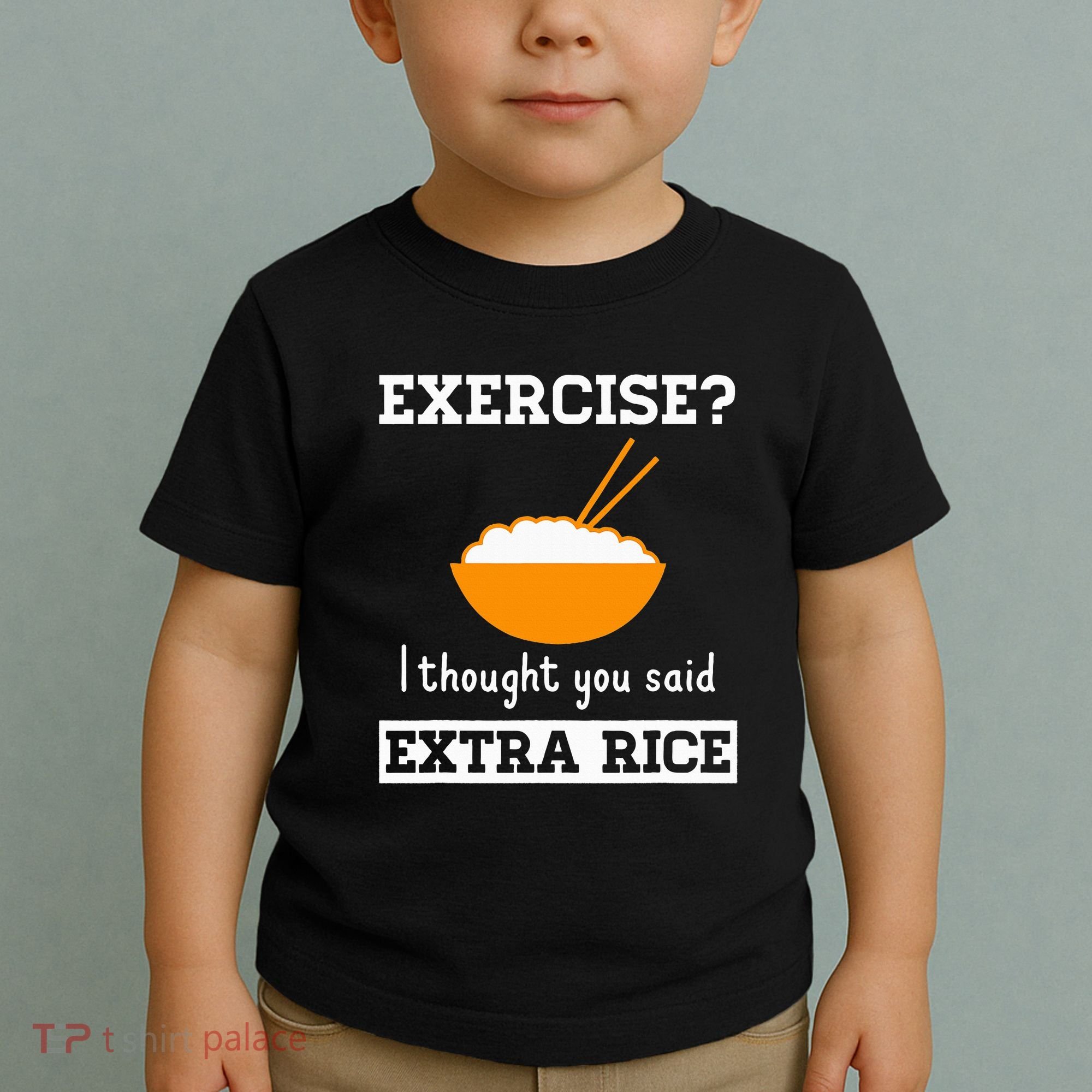 Exercise I Thought You Said Extra Rice Funny Asian Toddler T-Shirt