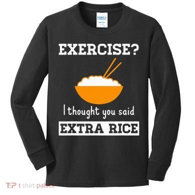 Exercise I Thought You Said Extra Rice Funny Asian Kids Long Sleeve Shirt