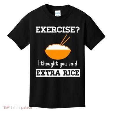 Exercise I Thought You Said Extra Rice Funny Asian Kids T-Shirt