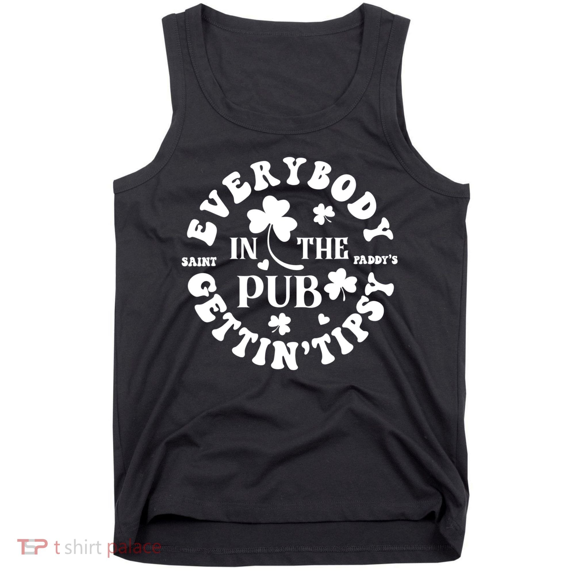 Everybody In The Pub Getting Tipsy St Patricks Day Shamrock Tank Top