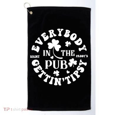 Everybody In The Pub Getting Tipsy St Patricks Day Shamrock Golf Towel