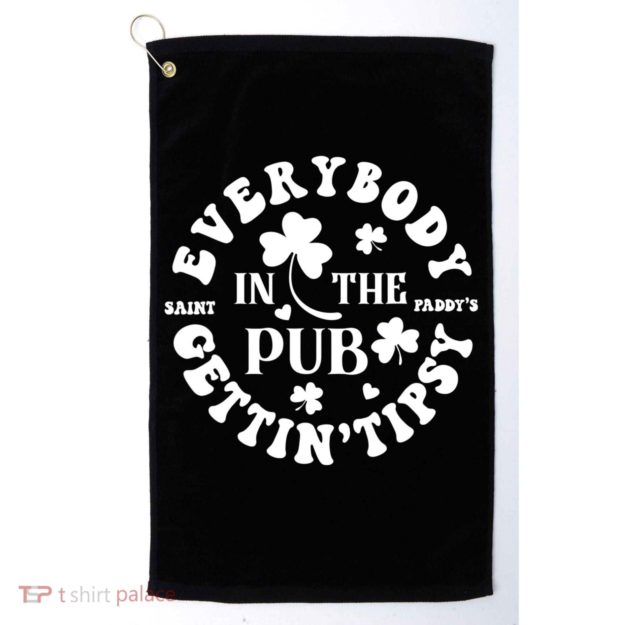 Everybody In The Pub Getting Tipsy St Patricks Day Shamrock Golf Towel