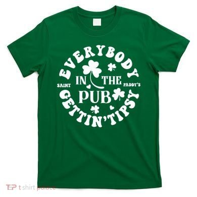 Everybody In The Pub Getting Tipsy St Patricks Day Shamrock T-Shirt