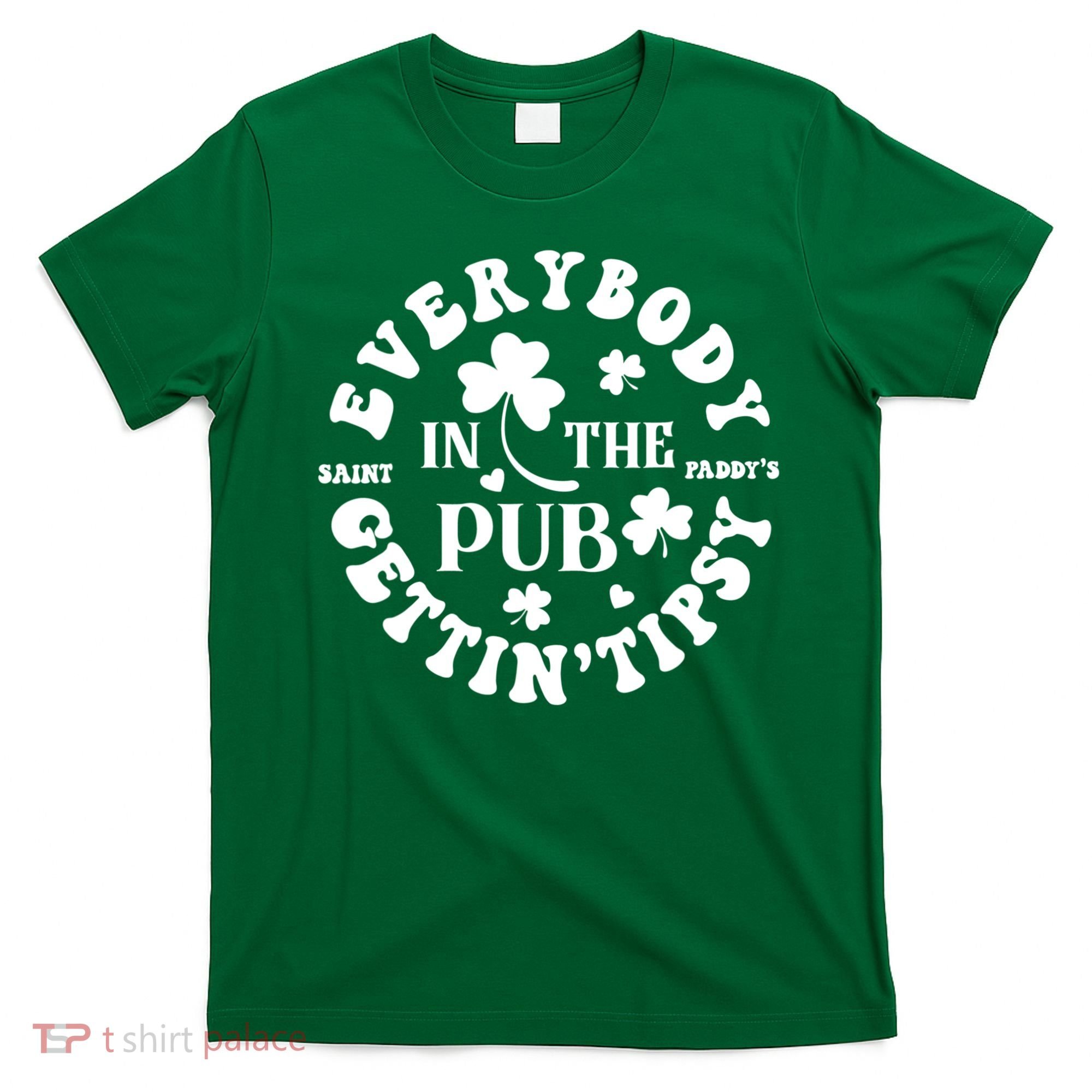 Everybody In The Pub Getting Tipsy St Patricks Day Shamrock T-Shirt